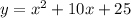 y=x^2+10x+25