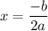 x=\dfrac{-b}{2a}