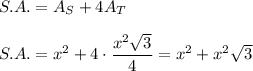 S.A.=A_S+4A_T\\\\S.A.=x^2+4\cdot\dfrac{x^2\sqrt3}{4}=x^2+x^2\sqrt3