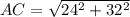AC = \sqrt{24^2+32^2}