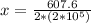 x = \frac{607.6}{2*(2*10^5)}