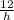 \frac{12}{h}