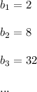 b_1=2\\ \\b_2=8\\ \\b_3=32\\ \\...