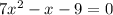 7x^2-x-9=0