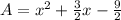 A=x^{2}+\frac{3}{2}x-\frac{9}{2}