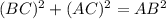 (BC)^{2}+(AC)^{2}=AB^{2}