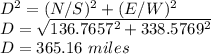 D^2 = (N/S)^2+(E/W)^2\\D=\sqrt{136.7657^2+338.5769^2}\\D=365.16\ miles