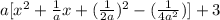 a[x^2+\frac{1}{a}x+(\frac{1}{2a})^2-(\frac{1}{4a^2})]+3