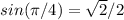 sin(\pi/4) = \sqrt2 / 2