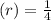 (r)=\frac{1}{4}