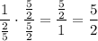 \dfrac1{\frac25}\cdot\dfrac{\frac52}{\frac52}=\dfrac{\frac52}1=\dfrac52