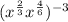 (x^{\frac{2}{3}} x^{\frac{4}{6}})^{-3}