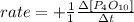 rate = +\frac{1}{1}\frac{\Delta [P_{4}O_{10}]}{\Delta t}