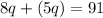 8q+(5q)=91