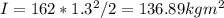 I = 162*1.3^2/2 = 136.89 kgm^2