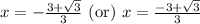x=-\frac{3+\sqrt{3}}{3}\text{ (or) }x=\frac{-3+\sqrt{3}}{3}