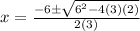 x=\frac{-6\pm\sqrt{6^2-4(3)(2)}}{2(3)}