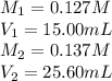 M_1=0.127M\\V_1=15.00mL\\M_2=0.137M\\V_2=25.60mL