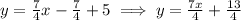 y=\frac{7}{4}x-\frac{7}{4}+5\implies y=\frac{7x}{4}+\frac{13}{4}