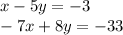 x-5y = -3\\-7x + 8y = -33