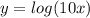 y=log(10x)