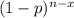 ( 1-p)^{n-x}