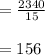 =\frac{2340}{15}\\\\=156