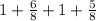 1+\frac{6}{8} +1+\frac{5}{8}