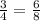 \frac{3}{4}=\frac{6}{8}