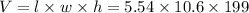 V = l \times w \times h =5.54 \times 10.6 \times 199