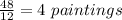 \frac{48}{12}=4 \ paintings