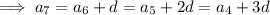 \implies a_7=a_6+d=a_5+2d=a_4+3d