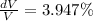 \frac{dV}{V} = 3.947\%