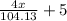 \frac{4x}{104.13}+5