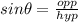 sin\theta=\frac{opp}{hyp}