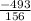 \frac{-493}{156}