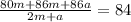 \frac{80m+86m+86a}{2m+a} =84