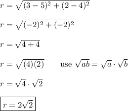 r=\sqrt{(3-5)^2+(2-4)^2}\\\\r=\sqrt{(-2)^2+(-2)^2}\\\\r=\sqrt{4+4}\\\\r=\sqrt{(4)(2)}\qquad\text{use}\ \sqrt{ab}=\sqrt{a}\cdot\sqrt{b}\\\\r=\sqrt4\cdot\sqrt2\\\\\boxed{r=2\sqrt2}