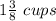 1\frac{3}{8}\ cups