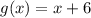 g(x)=x+6