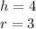 h = 4\\r = 3