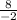 \frac{8}{-2}