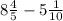 8  \frac{4}{5} - 5 \frac{1}{10}&#10;&#10;