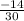 \frac{-14}{30}