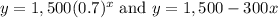 y = 1,500(0.7)^x\ \text{and }y = 1,500 - 300x