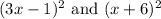 (3x-1)^2 \text{ and }(x+6)^2