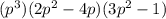 (p^3)(2p^2-4p)(3p^2-1)