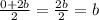 \frac{0 + 2b}{2} = \frac{2b}{2} = b