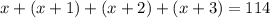 x+(x+1)+(x+2)+(x+3)=114