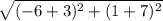 \sqrt{(-6+3)^2 +(1+7)^2}\\